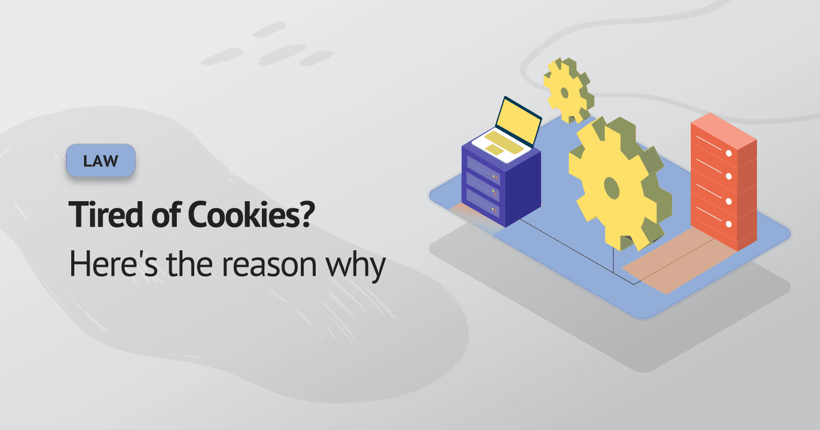 Tired of Cookies? Here's the reason why